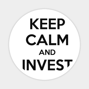 KEEP CALM AND INVEST Magnet